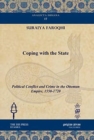 Image for Coping with the State : Political Conflict and Crime in the Ottoman Empire, 1550-1720