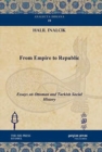 Image for From Empire to Republic : Essays on Ottoman and Turkish Social History