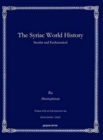 Image for The Syriac World History : Secular and Ecclesiastical
