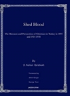 Image for Shed Blood : The Massacre and Persecution of Christians in Turkey in 1895 and 1914-1918