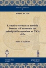 Image for L&#39;empire ottoman au nord du Danube et l&#39;autonomie des principautes roumaines au XVIe siecle : etudes et document