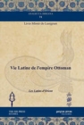 Image for Vie Latine de l&#39;empire Ottoman : Les Latins d&#39;Orient