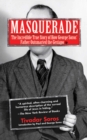 Image for Masquerade : The Incredible True Story of How George Soros&#39; Father Outsmarted the Gestapo