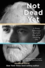 Image for Not Dead Yet : A Feisty Bohemian Explores the Art of Growing Old