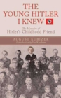Image for The Young Hitler I Knew : The Definitive Inside Look at the Artist Who Became a Monster