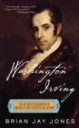 Image for Washington Irving : The Definitive Biography of America&#39;s First Bestselling Author