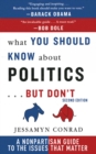 Image for What You Should Know about Politics . . . But Don&#39;t : A Non-Partisan Guide to the Issues That Matter