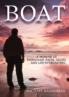 Image for Boat: A Memoir of Friendship, Faith, Death, and Life Everlasing