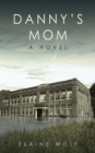 Image for Danny&#39;s mom: a novel