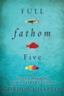 Image for Full fathom five  : ocean warming and a father&#39;s legacy