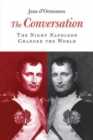 Image for The conversation  : the night Napoleon changed the world