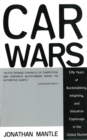 Image for Car Wars: Fifty Years of Backstabbing, Infighting, And Industrial Espionage in the Global Market