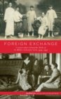 Image for Foreign Exchange : Counterculture behind the Walls of St. Hilda&#39;s School for Girls, 1929–1937