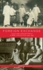 Image for Foreign exchange: counterculture behind the walls of St. Hilda&#39;s School for Girls, 1929-1937