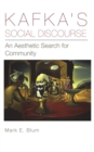 Image for Kafka&#39;s Social Discourse: An Aesthetic Search for Community