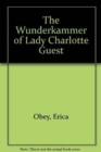 Image for The Wunderkammer of Lady Charlotte Guest