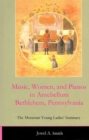 Image for Music, Women, and Pianos in Antebellum Bethlehem, Pennsylvania