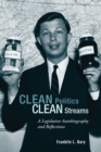 Image for Clean Politics, Clean Streams: A Legislative Autobiography and Reflections