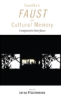 Image for Goethe&#39;s Faust and cultural memory: comparatist interfaces