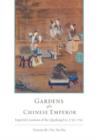 Image for Gardens of a Chinese Emperor : Imperial Creations of the Qianlong Era, 1736-1796
