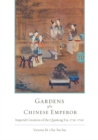 Image for Gardens of a Chinese emperor: imperial creations of the Qianlong Era, 1736-1796