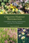 Image for Creative Habitat Restoration: Comprehensive Planning, Implementation, and Long-Term Management