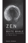 Image for Zen and the white whale  : a Buddhist rendering of Moby-Dick