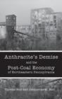 Image for Anthracite&#39;s Demise and the Post-Coal Economy of Northeastern Pennsylvania