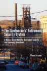 Image for The steelworkers&#39; retirement security system  : a worker-based model for community investment