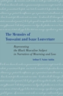 Image for The memoirs of Toussaint and Isaac Louverture: representing the Black masculine subject in narratives of mourning and loss