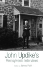 Image for John Updike&#39;s Pennsylvania Interviews