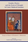 Image for Gender, Poetry, and the Form of Thought in Later Medieval Literature: Essays in Honor of Elizabeth A. Robertson