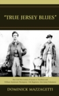 Image for &quot;True Jersey blues&quot;: the Civil War letters of Lucien A. Voorhees and William Mackenzie Thompson, 15th Regiment, New Jersey Volunteers