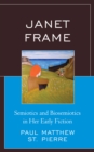 Image for Janet Frame: semiotics and biosemiotics in her early fiction