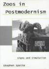 Image for Zoos in Postmodernism : Signs and Simulation