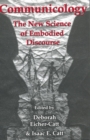 Image for Communicology : The New Science of Embodied Discourse