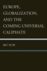 Image for Europe, Globalization, and the Coming of the Universal Caliphate