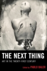 Image for The next thing: art in the twenty-first century