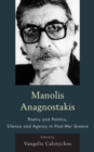 Image for Manolis Anagnostakis: poetry and politics, silence and agency in post-war Greece
