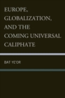 Image for Europe, Globalization, and the Coming of the Universal Caliphate