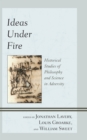 Image for Ideas under fire: historical studies of philosophy and science in adversity