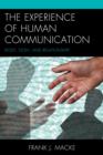 Image for The experience of human communication  : body, flesh, and relationship