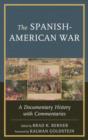 Image for The Spanish-American war  : a documentary history with commentaries