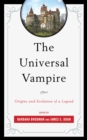 Image for The universal vampire: origins and evolution of a legend