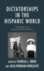 Image for Dictatorships in the Hispanic world: transatlantic and transnational perspectives