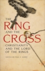 Image for The Ring and the Cross : Christianity and the Lord of the Rings