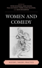 Image for Women and comedy: history, theory, practice