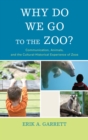 Image for Why do we go to the zoo?: communication, animals, and the cultural-historical experience of zoos