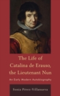 Image for The Life of Catalina de Erauso, the lieutenant nun: an early-modern autobiography
