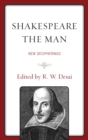 Image for Shakespeare the man: new decipherings